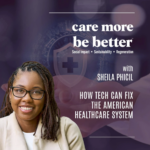 Graphic Care more be better for podcast Graphic, Sheila Phicil, Episode-Art-CMBB-219-Sheila-Phicil-MPH-MS-MPM-FACHE-Episode-Art-4-Square.jpg